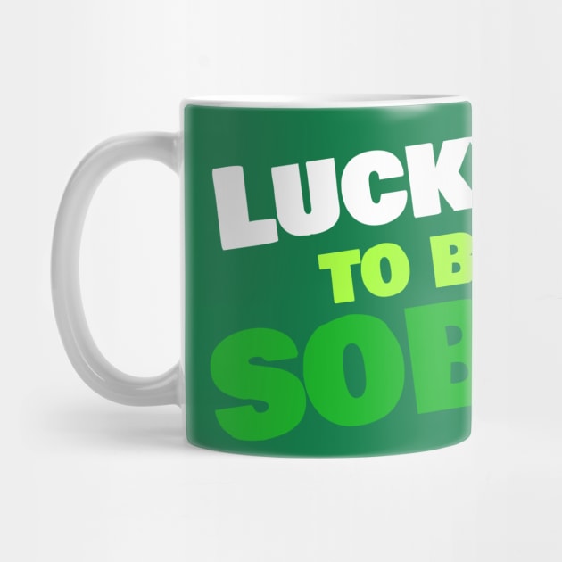 Lucky To Be Sober by SOS@ddicted